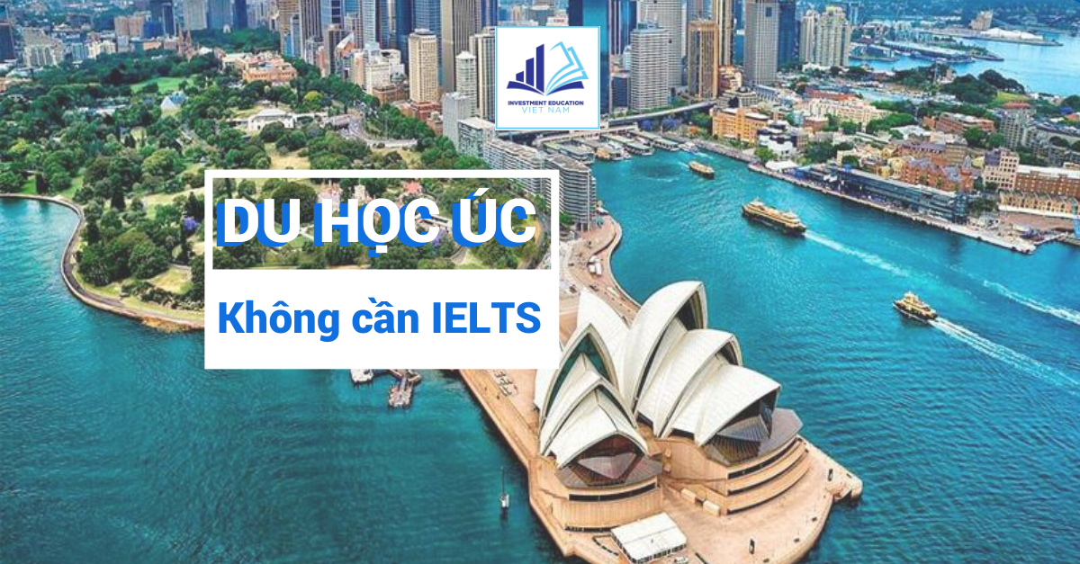 DU HỌC ÚC KHÔNG CẦN IELTS