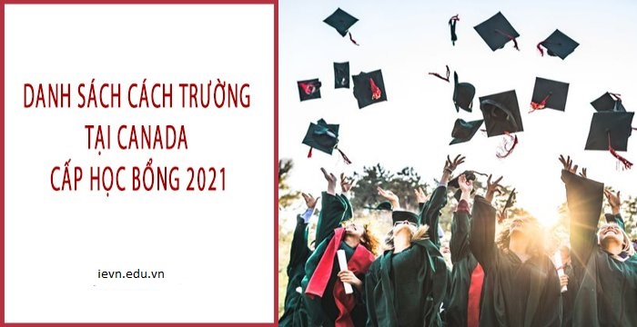 HỌC BỔNG CÁC TRƯỜNG ĐẠI HỌC, CAO ĐẲNG CANADA 2021